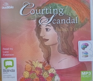 Courting Scandal written by Jaima Fixsen performed by Lucy Paterson on MP3 CD (Unabridged)